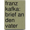 Franz Kafka: Brief An Den Vater door Ron Klug