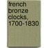 French Bronze Clocks, 1700-1830