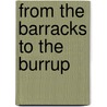 From The Barracks To The Burrup door Kate Gregory