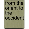 From The Orient To The Occident by Lanson Boyer