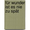Für Wunder ist es nie zu spät door Emma Hamberg