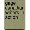 Gage Canadian Writers In Action door Ted Steinberg
