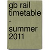 Gb Rail Timetable - Summer 2011 by Network Rail