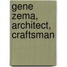 Gene Zema, Architect, Craftsman door Grant Hildebrand