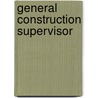 General Construction Supervisor by Jack Rudman