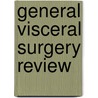 General Visceral Surgery Review by Nicolas T. Schwarz