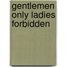 Gentlemen Only Ladies Forbidden by James Anderson