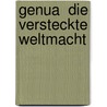 Genua  Die versteckte Weltmacht by Manfred Pittioni