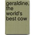 Geraldine, the World's Best Cow