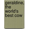 Geraldine, the World's Best Cow door Jamie Maverick