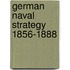 German Naval Strategy 1856-1888