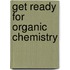 Get Ready For Organic Chemistry