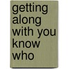 Getting Along With You Know Who by Reginald E. Daniels