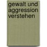 Gewalt Und Aggression Verstehen