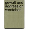 Gewalt Und Aggression Verstehen door Tina Müller