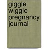 Giggle Wiggle Pregnancy Journal by Elizabeth Lluch
