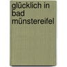 Glücklich in Bad Münstereifel by Maf Räderscheidt