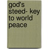 God's Steed- Key To World Peace door Gerald D'Aoust