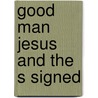 Good Man Jesus And The S Signed by Pullman Philip