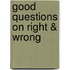 Good Questions on Right & Wrong