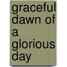 Graceful Dawn Of A Glorious Day door Rachel Sarah Godwin