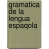Gramatica de La Lengua Espaqola by Paula Arenas