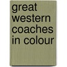 Great Western Coaches In Colour by Kevin Robertson