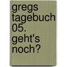 Gregs Tagebuch 05. Geht's noch? by Jeff Kinney