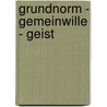 Grundnorm - Gemeinwille - Geist by Marco Haase