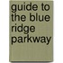 Guide To The Blue Ridge Parkway