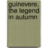 Guinevere, The Legend in Autumn
