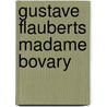 Gustave Flauberts Madame Bovary door Laurence M. Porter