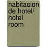 Habitacion De Hotel/ Hotel Room door Cristina Peri Rossi