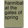 Hannibal At The Gates Of Spring door J.P.V. Stewart