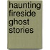 Haunting Fireside Ghost Stories