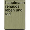 Hauptmann Renauds Leben und Tod by Alfred de Vigny ; Marie Dorval