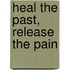 Heal the Past, Release the Pain