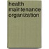 Health Maintenance Organization