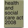 Health And Social Care Act 2008 by Bernan