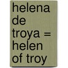 Helena de Troya = Helen of Troy by Margaret George