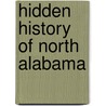 Hidden History of North Alabama by Jacquelyn Procter Reeves