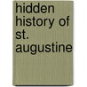 Hidden History of St. Augustine door Drew Sappington