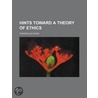 Hints Toward A Theory Of Ethics door Theophilus Stork