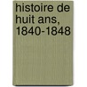 Histoire De Huit Ans, 1840-1848 door Lias Regnault