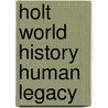 Holt World History Human Legacy door Susan Elizabeth Ramirez
