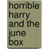Horrible Harry and the June Box
