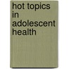 Hot Topics In Adolescent Health door Sarah Bekaert