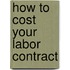 How to Cost Your Labor Contract