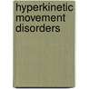Hyperkinetic Movement Disorders door William Weiner