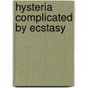 Hysteria Complicated By Ecstasy by Jan Goldstein